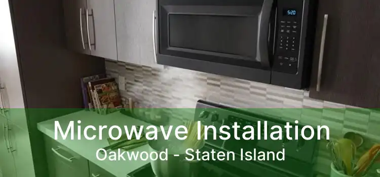 Microwave Installation Oakwood - Staten Island