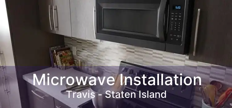 Microwave Installation Travis - Staten Island