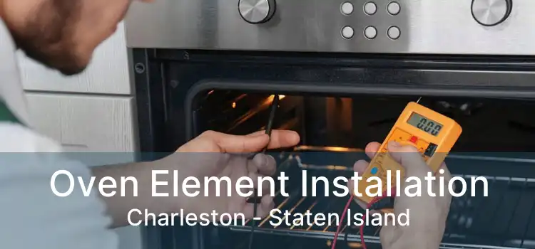 Oven Element Installation Charleston - Staten Island