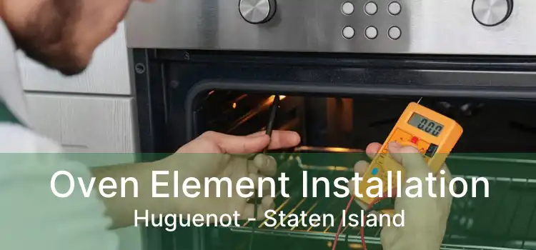 Oven Element Installation Huguenot - Staten Island