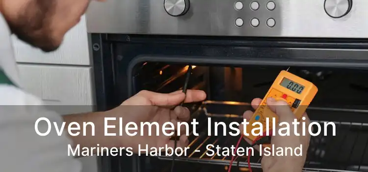 Oven Element Installation Mariners Harbor - Staten Island