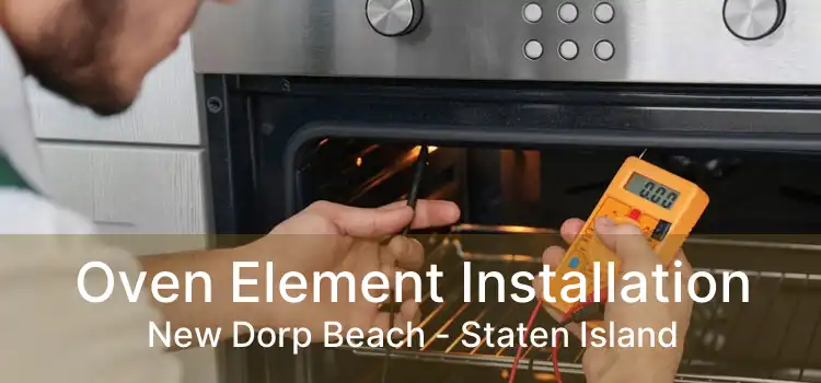 Oven Element Installation New Dorp Beach - Staten Island