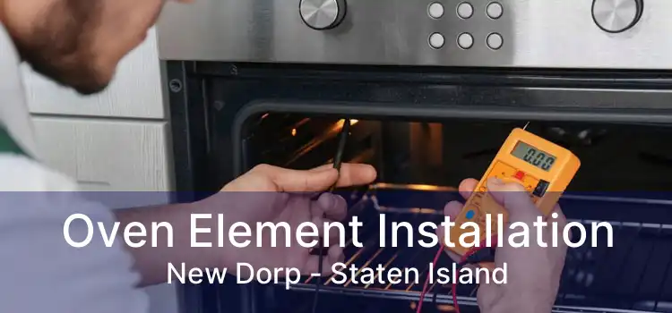 Oven Element Installation New Dorp - Staten Island