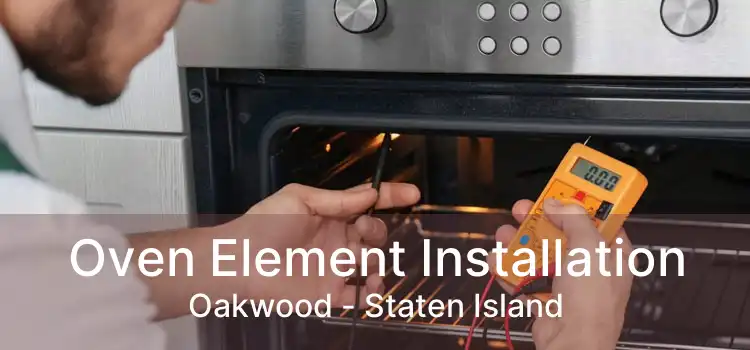 Oven Element Installation Oakwood - Staten Island