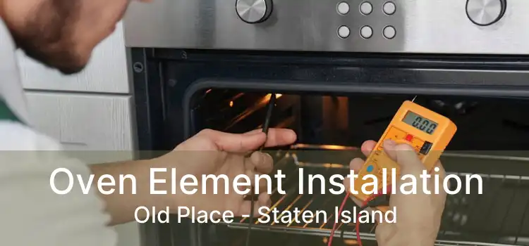 Oven Element Installation Old Place - Staten Island