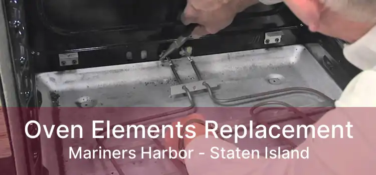 Oven Elements Replacement Mariners Harbor - Staten Island