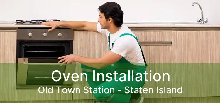 Oven Installation Old Town Station - Staten Island