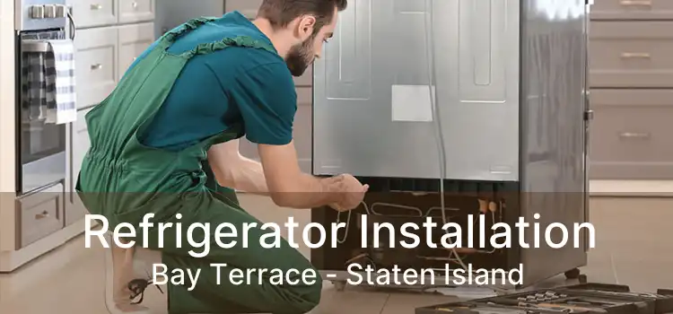 Refrigerator Installation Bay Terrace - Staten Island