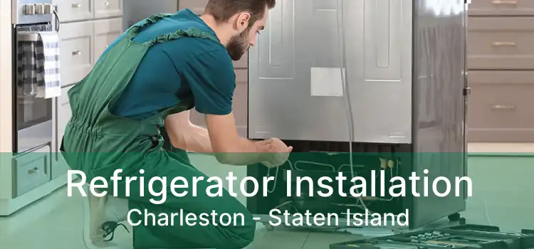 Refrigerator Installation Charleston - Staten Island