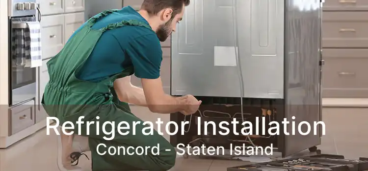 Refrigerator Installation Concord - Staten Island