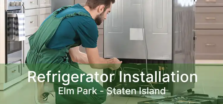 Refrigerator Installation Elm Park - Staten Island