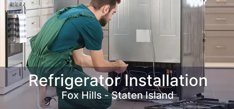 Refrigerator Installation Fox Hills - Staten Island