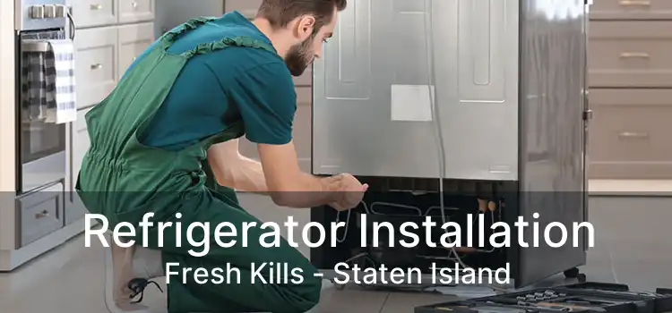 Refrigerator Installation Fresh Kills - Staten Island