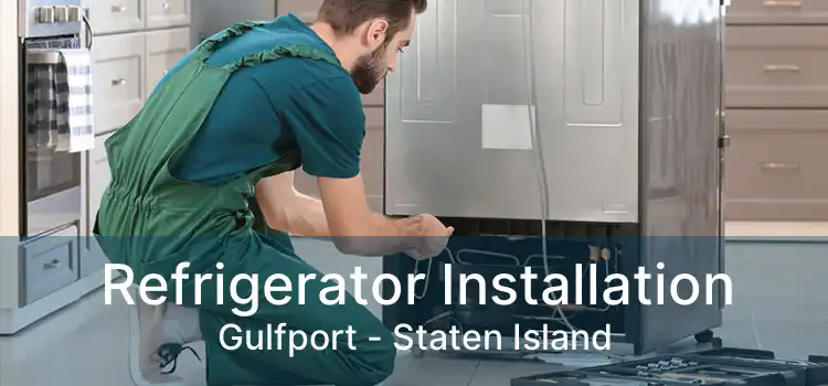 Refrigerator Installation Gulfport - Staten Island