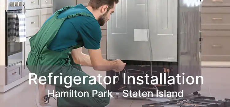 Refrigerator Installation Hamilton Park - Staten Island