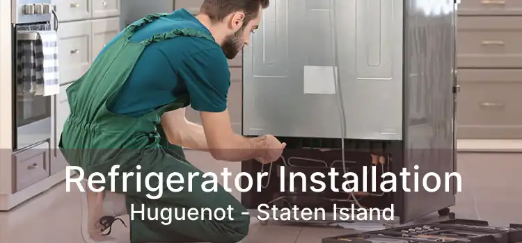 Refrigerator Installation Huguenot - Staten Island