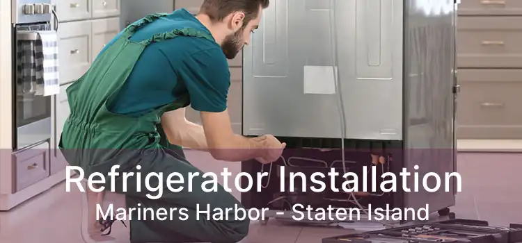 Refrigerator Installation Mariners Harbor - Staten Island