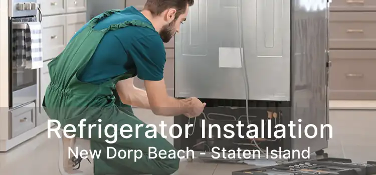 Refrigerator Installation New Dorp Beach - Staten Island