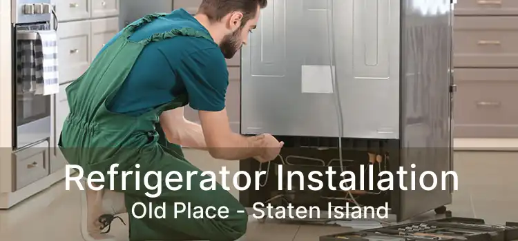 Refrigerator Installation Old Place - Staten Island