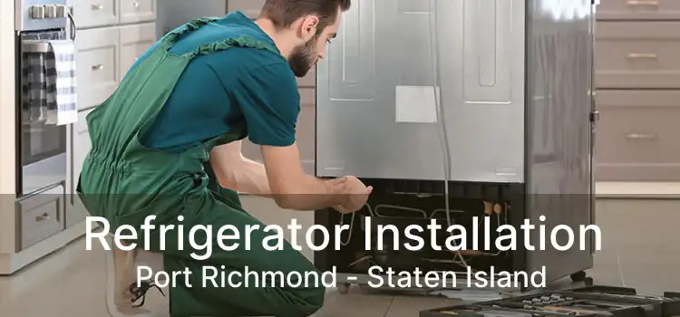 Refrigerator Installation Port Richmond - Staten Island