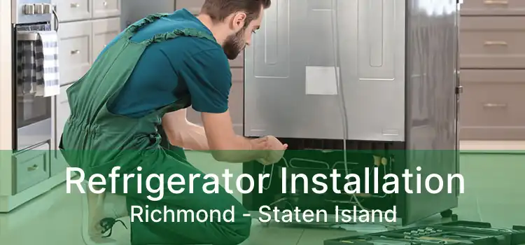 Refrigerator Installation Richmond - Staten Island