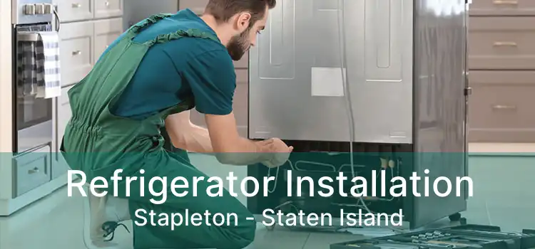 Refrigerator Installation Stapleton - Staten Island