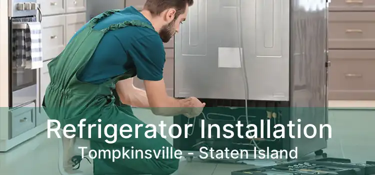 Refrigerator Installation Tompkinsville - Staten Island