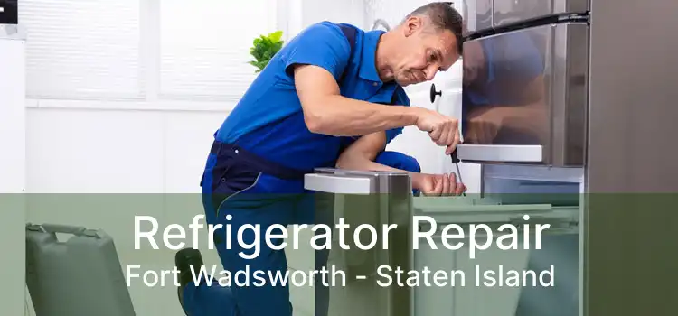 Refrigerator Repair Fort Wadsworth - Staten Island