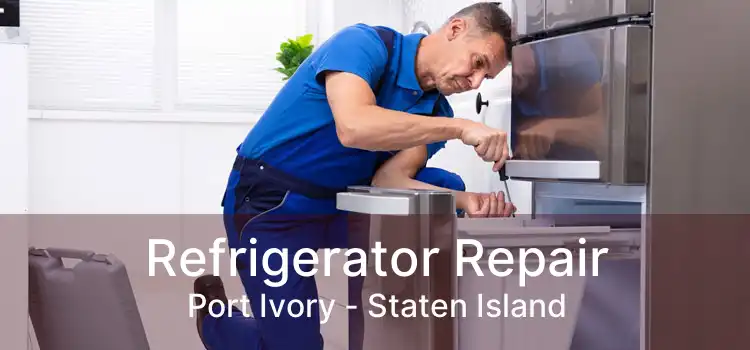 Refrigerator Repair Port Ivory - Staten Island