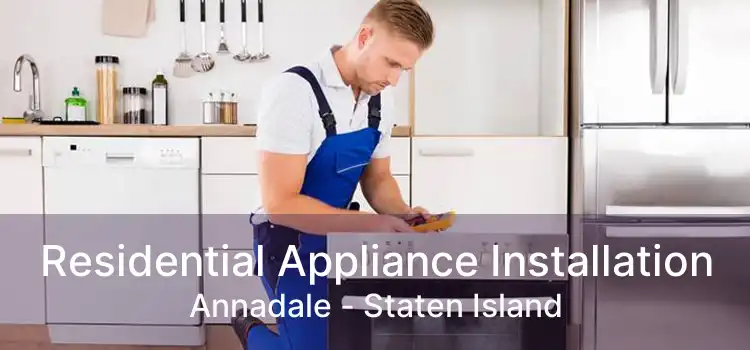 Residential Appliance Installation Annadale - Staten Island