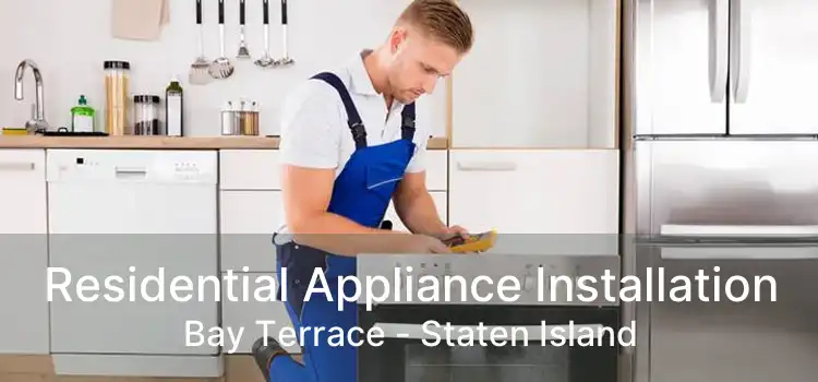 Residential Appliance Installation Bay Terrace - Staten Island