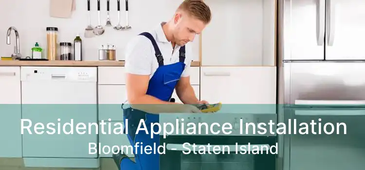 Residential Appliance Installation Bloomfield - Staten Island