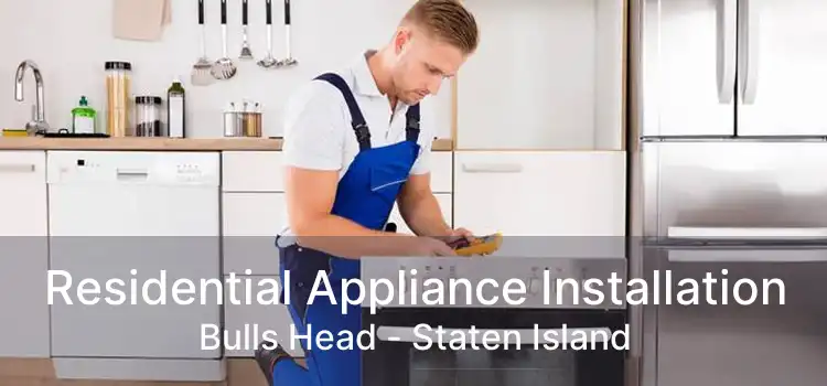 Residential Appliance Installation Bulls Head - Staten Island