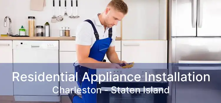 Residential Appliance Installation Charleston - Staten Island