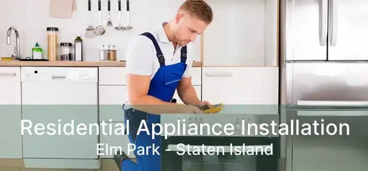 Residential Appliance Installation Elm Park - Staten Island