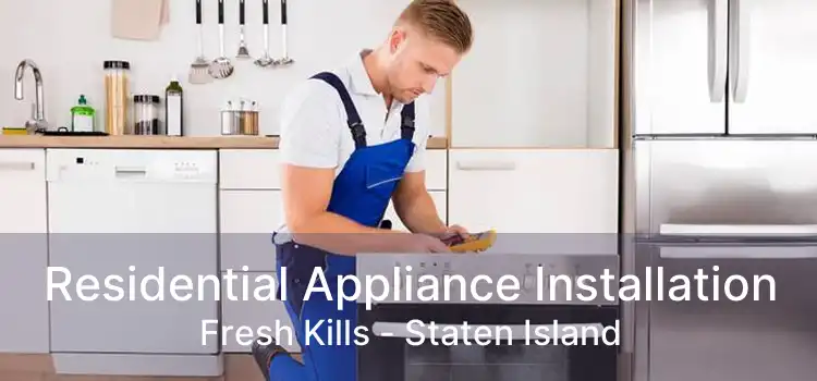 Residential Appliance Installation Fresh Kills - Staten Island