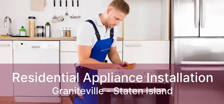 Residential Appliance Installation Graniteville - Staten Island