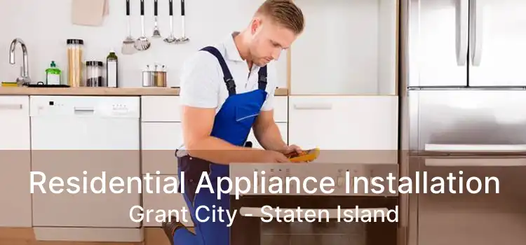 Residential Appliance Installation Grant City - Staten Island