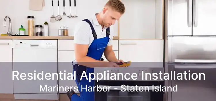 Residential Appliance Installation Mariners Harbor - Staten Island