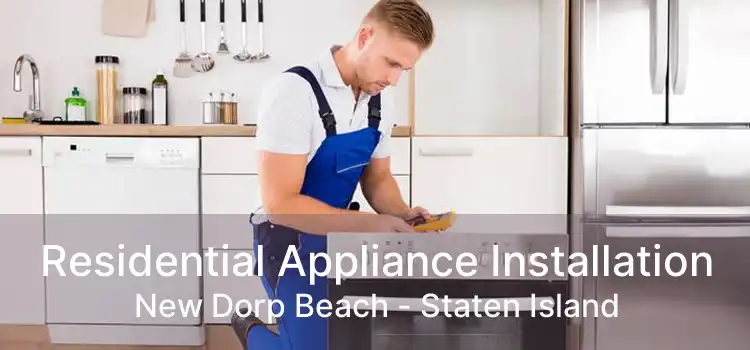 Residential Appliance Installation New Dorp Beach - Staten Island