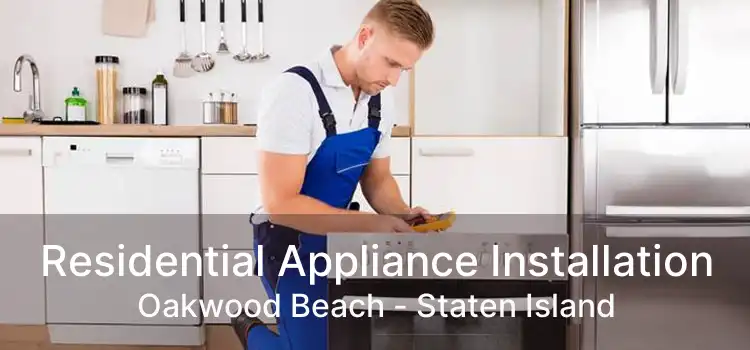 Residential Appliance Installation Oakwood Beach - Staten Island