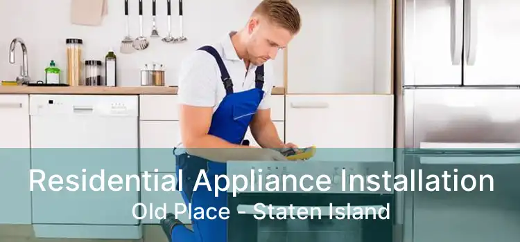 Residential Appliance Installation Old Place - Staten Island