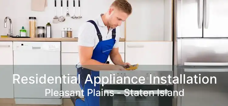 Residential Appliance Installation Pleasant Plains - Staten Island