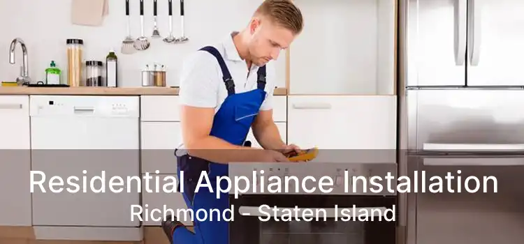 Residential Appliance Installation Richmond - Staten Island