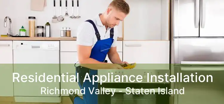 Residential Appliance Installation Richmond Valley - Staten Island