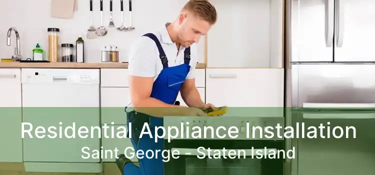 Residential Appliance Installation Saint George - Staten Island