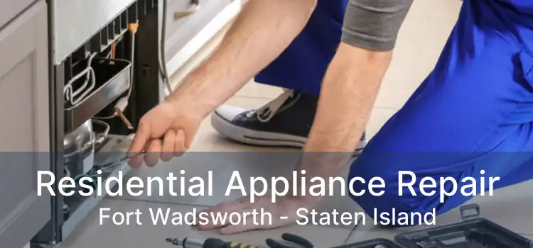 Residential Appliance Repair Fort Wadsworth - Staten Island