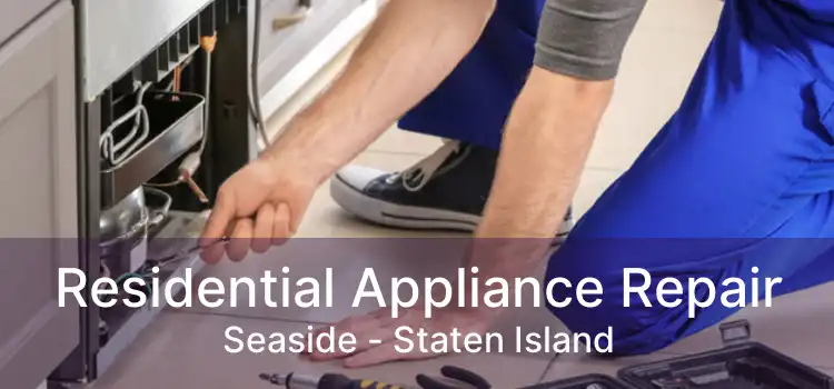 Residential Appliance Repair Seaside - Staten Island