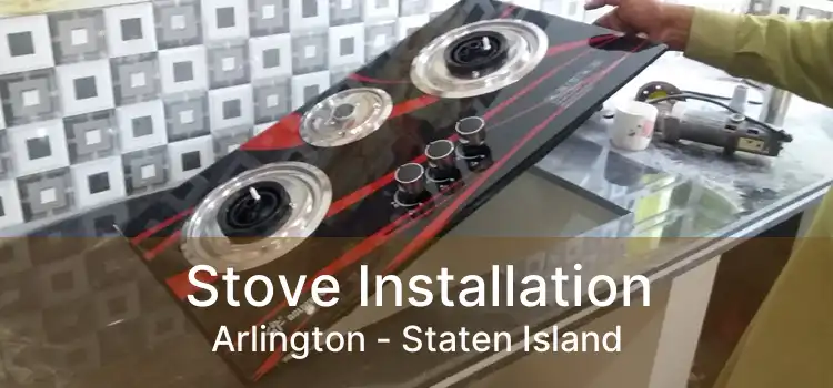 Stove Installation Arlington - Staten Island