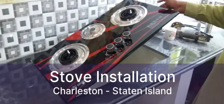 Stove Installation Charleston - Staten Island